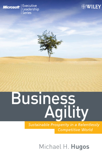 Business Agility: Sustainable Prosperity in a Relentlessly Competitive World (Microsoft Executive Leadership Series)