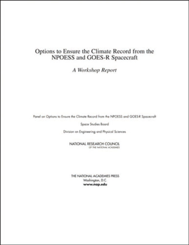 Options to Ensure the Climate Record from the NPOESS and GOES-R Spacecraft: A Workshop Report