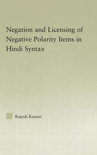Negation and the Licensing of Negative Polarity Items in Hindi Syntax (Outstanding Dissertations in Linguistics)