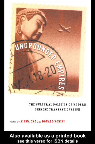 Ungrounded Empires: The Cultural Politics of Modern Chinese Transnationalism