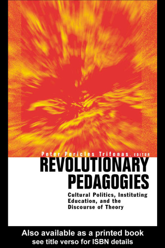 Revolutionary Pedagogies: Cultural Politics, Education, and Discourse of Theory