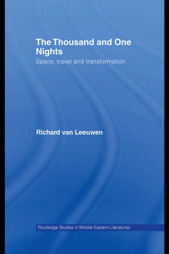 The Thousand and One Nights: Space, Travel and Transformation (Routledge Studies in Middle Eastern Literatures)