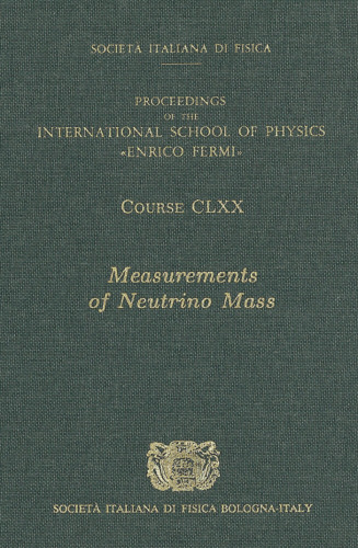Measurements of Neutrino Mass:  Volume 170 International School of Physics 'Enrico Fermi' (Proceedings of the International School of Physics 'enrico Fermi' Course)