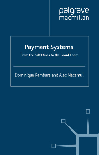 Payment Systems: From the Salt Mines to the Board Room (Palgrave Macmillan Studies in Banking and Financial Institutions)