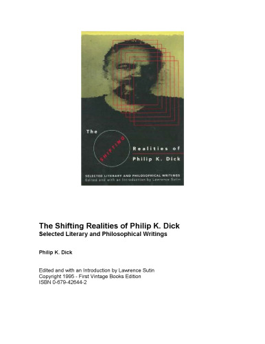 The Shifting Realities of Philip K. Dick : Selected Literary and Philosophical Writings