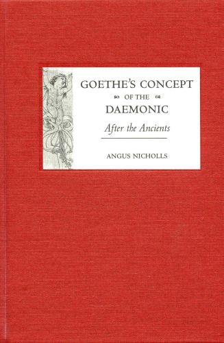 Goethe's Concept of the Daemonic: After the Ancients (Studies in German Literature Linguistics and Culture)