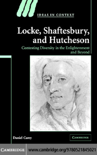 Locke, Shaftesbury, and Hutcheson: Contesting Diversity in the Enlightenment and Beyond (Ideas in Context)