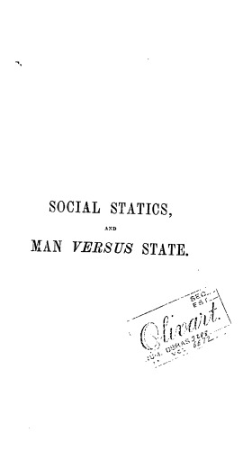 Social Statics Abridged and Revised Together with the Man Versus the State
