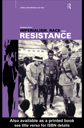 Imperialism, Race and Resistance: Africa and Britain 1919-1945