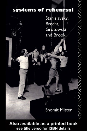 Systems of Rehearsal: Stanislavsky, Brecht, Grotowski and Peter Brook