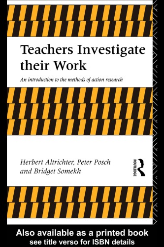 Teachers Investigate Their Work: An Introduction to the Methods of Action Research (Investigating Schooling)