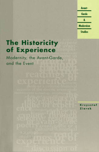 The Historicity of Experience: Modernity, the Avant-Garde, and the Event (Avant-Garde & Modernism Studies)