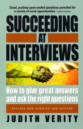 Succeeding at Interviews: Give Great Answers and Ask the Right Questions