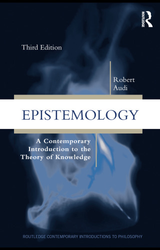 Epistemology: A Contemporary Introduction to the Theory of Knowledge, Third Edition (Routledge Contemporary Introductions to Philosophy)