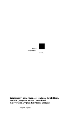 Promiscuity, attractiveness, fondness for children, and the postponement of parenthood: An evolutionary (mal)functional analysis