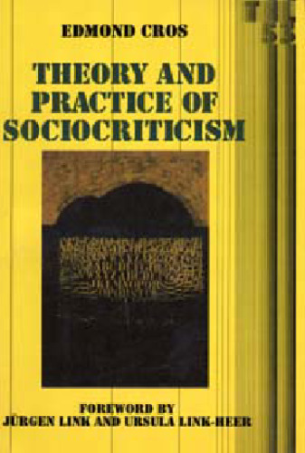 Theory and Practice of Sociocriticism: Thl Vol 53 (Theory and History of Literature)