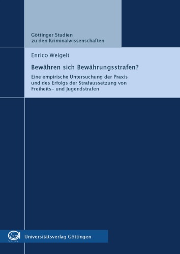 Bewähren sich Bewährungsstrafen? Eine empirische Untersuchung der Praxis und des Erfolgs der Strafaussetzung von Freiheits- und Jugendstrafen