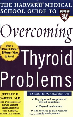 Harvard Medical School Guide to Overcoming Thyroid Problems (Harvard Medical School Guides)