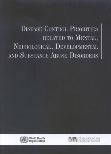 Disease Control Priorities Related to Mental, Neurological, Developmental and Substance Abuse Disorders