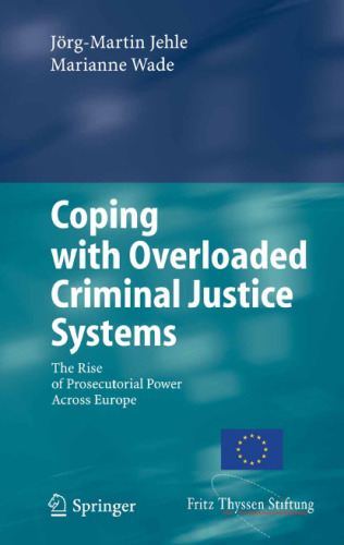 Coping with Overloaded Criminal Justice Systems: The Rise of Prosecutorial Power Across Europe