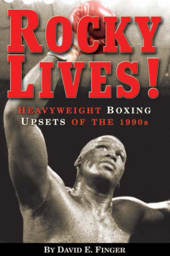 Rocky Lives!: Heavyweight Boxing Upsets of the 1990s