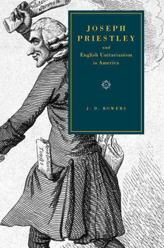 Joseph Priestley and English Unitarianism in America