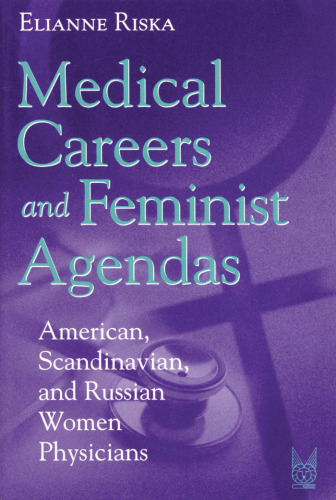 Medical Careers and Feminist Agendas: American, Scandinavian, and Russian Women Physicians (Social Institutions and Social Change)