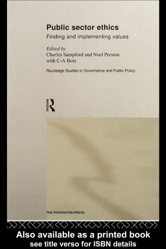 Public Sector Ethics: Finding and Implementing Values (Routledge Studies in Governance and Public Policy, 1)