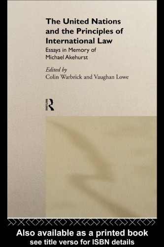 The United Nations and the Principles of International Law: Essays in Memory of Michael Akehurst