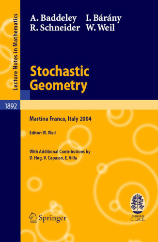Stochastic Geometry: Lectures given at the C.I.M.E. Summer School held in Martina Franca, Italy, September 13–18, 2004