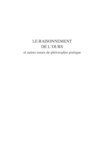 Le raisonnement de l'ours : Et autres essais de philosophie pratique