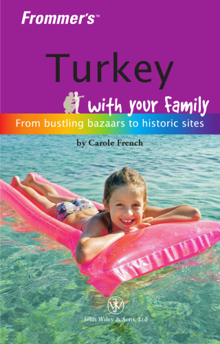 Frommer's Turkey with Your Family: From Bustling Bazaars to Historic Sites (Frommers With Your Family Series)