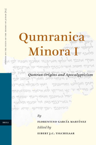 Qumranica Minora I: Qumran Origins and Apocalypticism  (Studies on the Texts of the Desert of Judah)