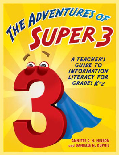 The Adventures of Super3: A Teacher's Guide to Information Literacy for Grades K-2