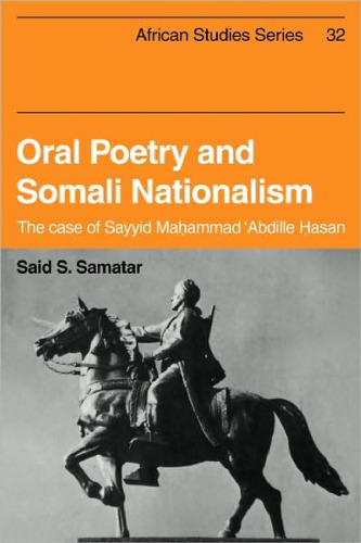 Oral Poetry and Somali Nationalism: The Case of Sayid Mahammad 'Abdille Hasan (African Studies)