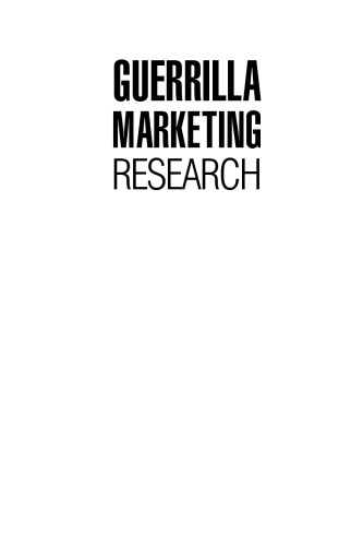 Guerrilla Marketing Research: Marketing Research Techniques That Can Help Any Business Make More Money