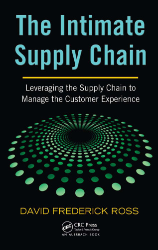The Intimate Supply Chain: Leveraging the Supply Chain to Manage the Customer Experience (Series on Resource Management)