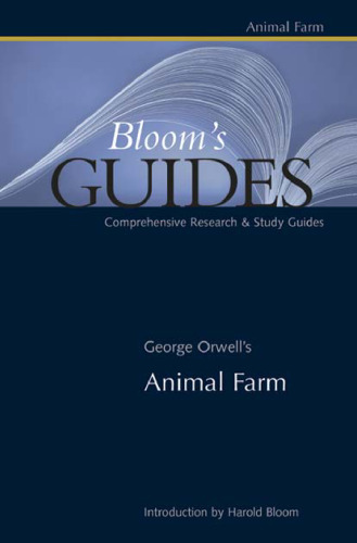 George Orwell’s Animal Farm (Bloom’s Guides)