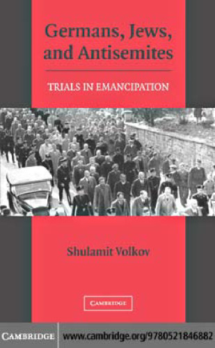 Germans, Jews, and Antisemites: Trials in Emancipation