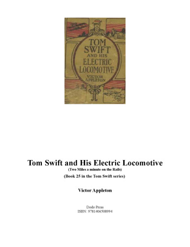 Tom Swift and His Electric Locomotive, or Two Miles a Minute on the Rails (Book 25 in the Tom Swift series)