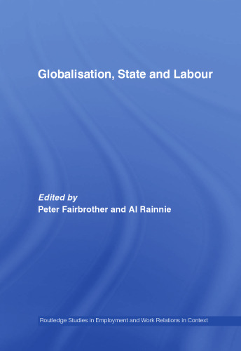 Globalisation, State and Labour (Routledge Studies in Emploment and Work Relations in Context)