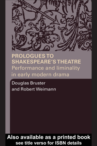 Prologues to Shakespeare's Theatre: Performance and Liminality in Early Modern Drama