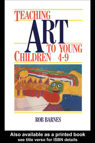 Teaching Art to Young Children 4-9