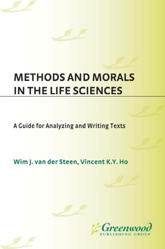 Methods and Morals in the Life Sciences: A Guide for Analyzing and Writing Texts
