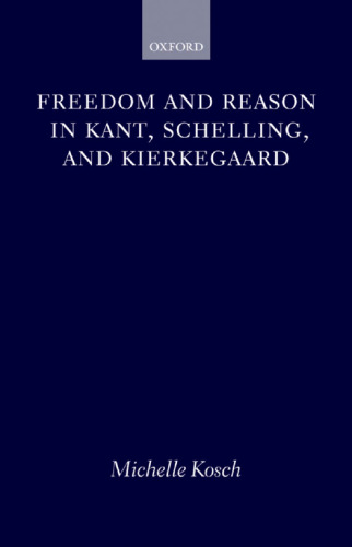 Freedom and Reason in Kant, Schelling, and Kierkegaard