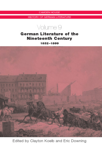 German Literature of the Nineteenth Century, 1832-1899 (Camden House History of German Literature) (Camden House History of German Literature)