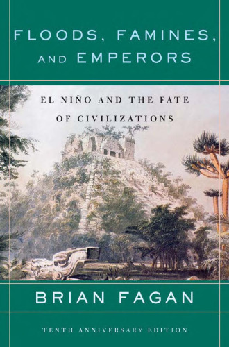 Floods, Famines, and Emperors: El Nino and the Fate of Civilizations