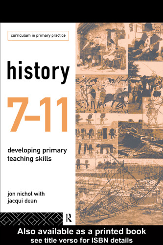 History 7-11: Developing Pimary Teaching Skills (Curriculum in Primary Practice)