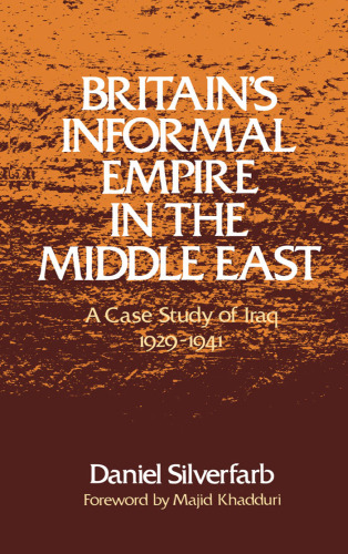 Britain's Informal Empire in the Middle East: A Case Study of Iraq 1929-1941