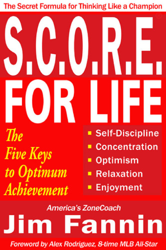S.C.O.R.E. for Life (R): The Secret Formula for Thinking Like a Champion